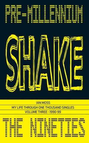 PRE-MILLENNIUM SHAKE: My Life Through One Thousand Singles: Volume Three - 1990-99 de Ian Moss