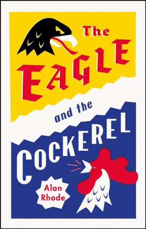 The Eagle and the Cockerel de Alan Rhode