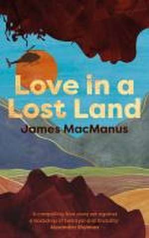 Love in a Lost Land de James MacManus