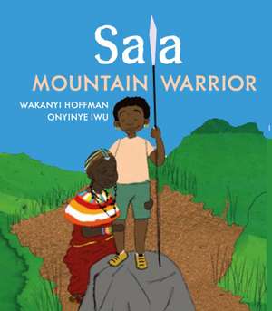 Sala, Mountain Warrior de Wakanyi Hoffman