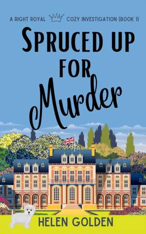 Spruced up for Murder de Helen Golden