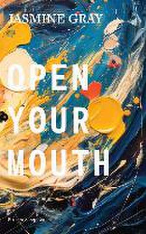 Open Your Mouth de Jasmine Gray