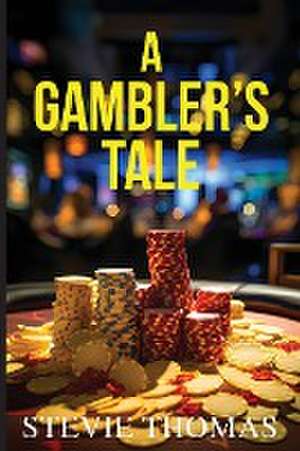 A Gambler's Tale de Stevie Thomas