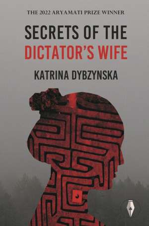 Secrets of the Dictator's Wife de Katrina Dybzynska