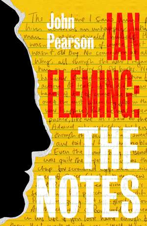 Ian Fleming - The Notes de John Pearson