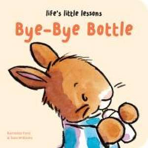 Life's Little Lessons: Bye-Bye Bottle de Bernette Ford