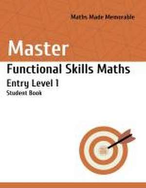 Master Functional Skills Maths Entry Level 1 - Student Book de Marsida Horeshka