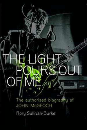 The Light Pours Out of Me de Rory Sullivan-Burke