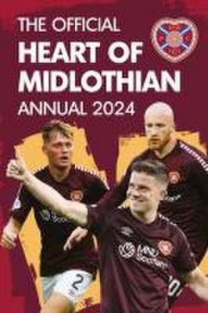 The Official Heart of Midlothian FC Annual 2024 de Sven Houston