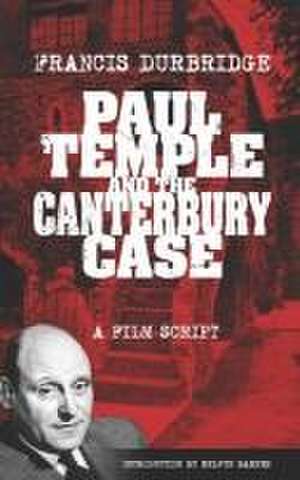 Paul Temple and the Canterbury Case - a film script de Francis Durbridge