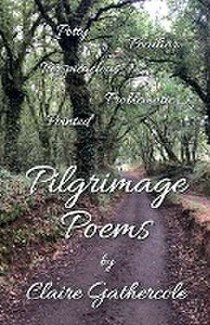 Pilgrimage Poems de Claire Gathercole