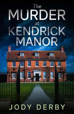 The Murder at Kendrick Manor de Jody Derby