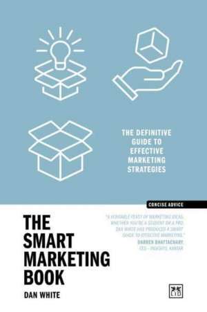 The Smart Marketing Book PB de Dan White