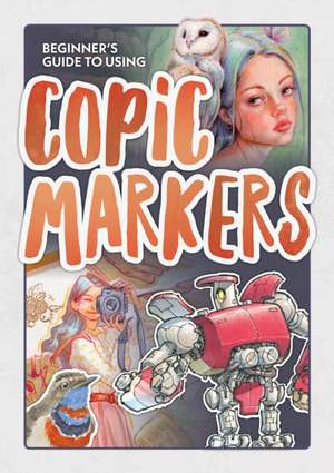 Beginner's Guide to Using Copic Markers de Publishing