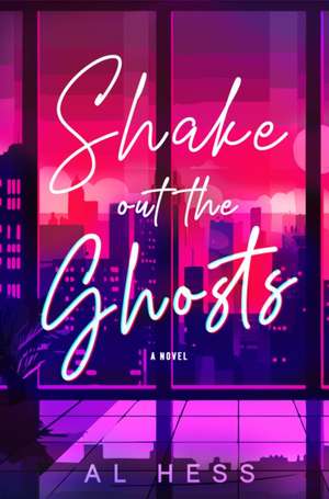 Shake Out the Ghosts de Al Hess