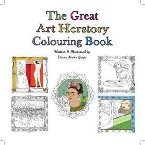 Gagic, D: Great Art Herstory Colouring Book de Diana Matos Gagic