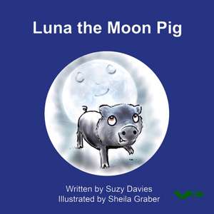 LUNA THE MOON PIG de Suzy Davies