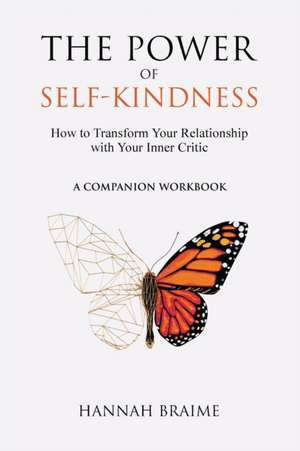 The Power of Self-Kindness (A Companion Workbook) de Hannah Braime