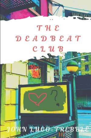 The Deadbeat Club de John Lugo-Trebble