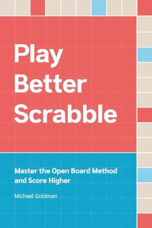 Play Better Scrabble de Michael Goldman