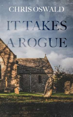 It Takes A Rogue de Chris Oswald