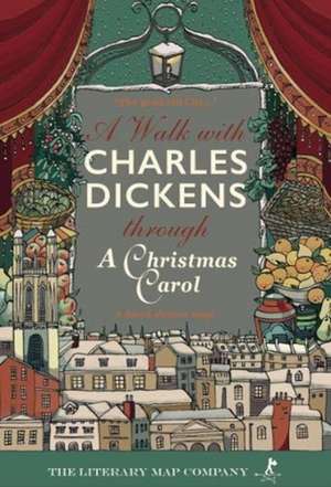 A Walk with Charles Dickens through A Christmas Carol de Rosamund Connelly