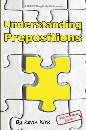 Understanding Prepositions de Kevin Kirk