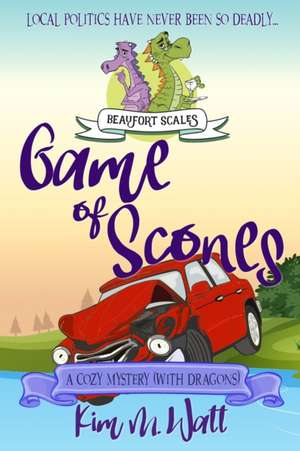 Game of Scones: A Cozy Mystery (With Dragons) de Kim M. Watt