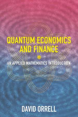 Quantum Economics and Finance de David Orrell