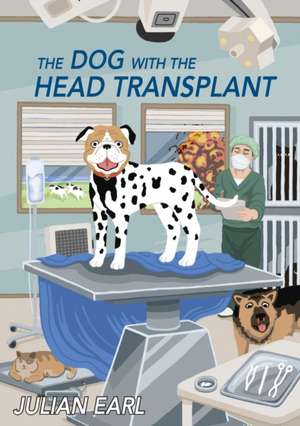 The Dog With The Head Transplant de Julian Earl