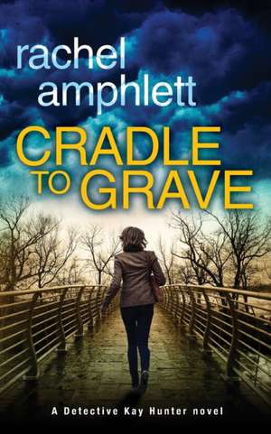 Cradle to Grave de Rachel Amphlett