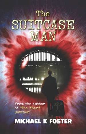 The Suitcase Man de Michael K Foster
