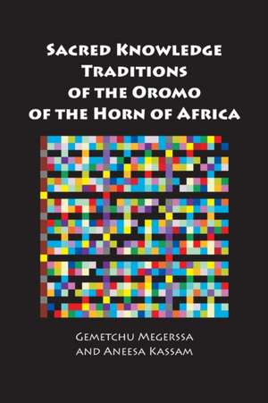 Sacred Knowledge Traditions of the Oromo of the Horn of Africa de Aneesa Kassam