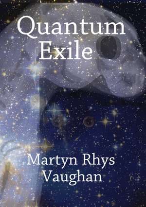 Quantum Exile de Martyn Rhys Vaughan