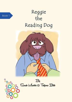 Reggie The Reading Dog de Sarah Louise Mackie