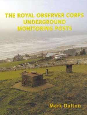 Royal Observer Corps Underground Monitoring Posts de Mark Daslton