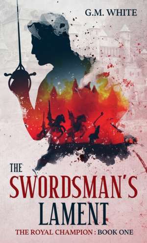 The Swordsman's Lament de G. M. White