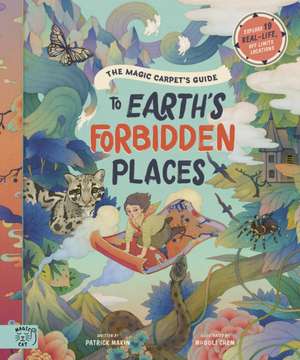 The Magic Carpet's Guide to Earth's Forbidden Places de Patrick Makin