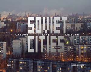 Soviet Cities: Labour, Life & Leisure de Fuel