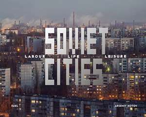Soviet Cities de Arseniy Kotov