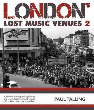 London's Lost Music Venues 2 de Paul Talling