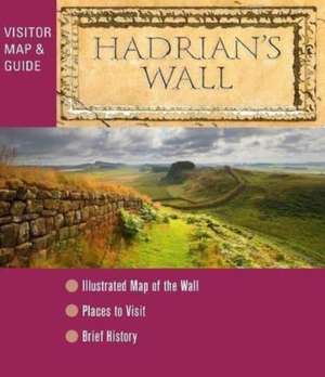 Hadrian's Wall - Visitor Map and Guide de Roger Mann