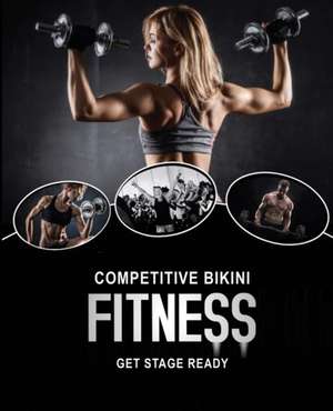 Competitive Bikini Fitness - Get Stage Ready de Nicola Hooper