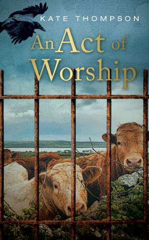 An Act of Worship de Kate Thompson