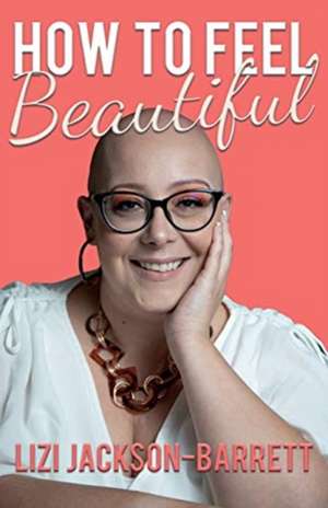 How to Feel Beautiful de Lizi Jackson-Barrett