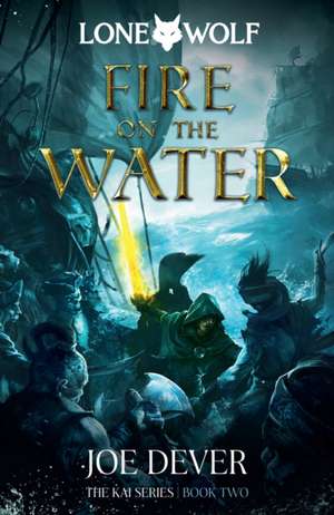 Fire on the Water: Kai Series Volume 2 de Joe Dever