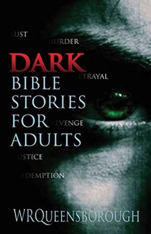 Dark Bible Stories For Adults de W R Queensborough