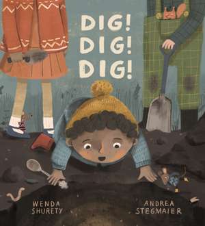 Dig! Dig! Dig! de Wenda Shurety