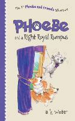 Phoebe and a Right Royal Rumpus de A K Winter