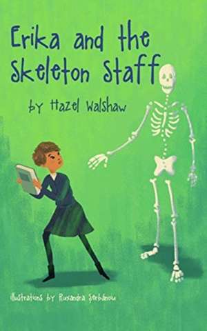 Erika and the Skeleton Staff de Hazel Walshaw